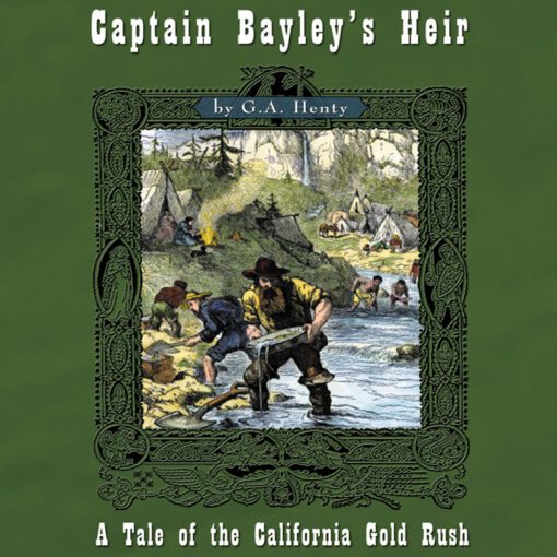 Captain Bayley's Heir: A Tale of the California Gold Mines (1850s)