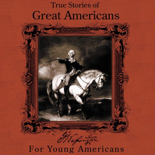 True Stories of Great Americans for Young Americans