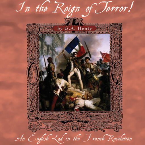 In the Reign of Terror: An English Lad in the French Revolution (1789-1799)